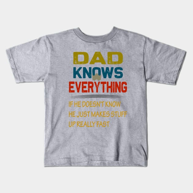 Dad knows everything..fathers day gift Kids T-Shirt by DODG99